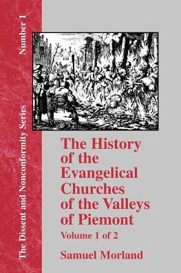 The History Of The Evangelical Churches Of The Valleys Of Piemont - Vol. 1