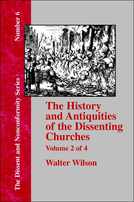 History & Antiquities Of The Dissenting Churches - Vol. 2