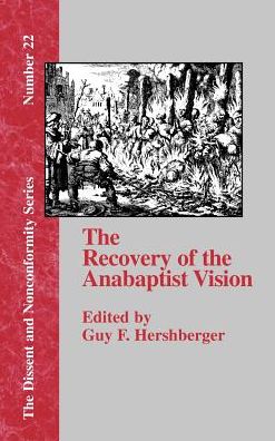The Recovery of the Anabaptist Vision: A Sixtieth Anniversary Tribute to Harold S. Bender