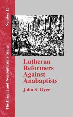Lutheran Reformers Against Anabaptists