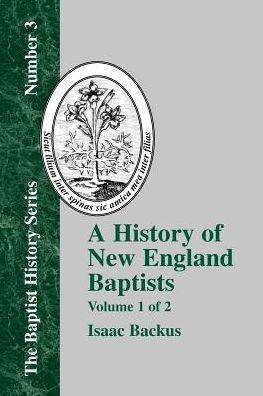 History Of New England With Particular Reference To The Denomination Of Christians Called Baptists - Vol. 1