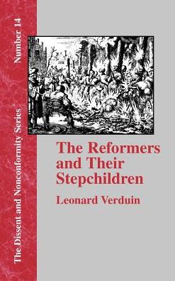 The Reformers and Their Stepchildren