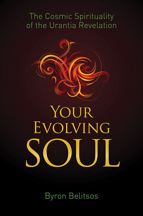 Your Evolving Soul: The Cosmic Spirituality of the Urantia Revelation