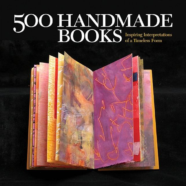 500 Handmade Books: Inspiring Interpretations of a Timeless Form