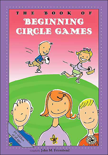 The Book of Beginning Circle Games (First Steps in Music Series): Let's Make a Circle