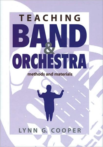 Teaching Band and Orchestra: Methods and Materials
