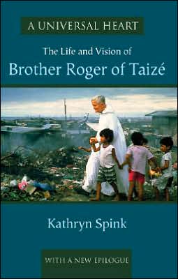 A Universal Heart: The Life and Vision of Brother Roger of Taize