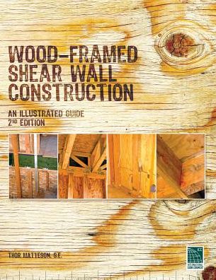 Wood-Framed Shear Wall Construction: An Illustrated Guide