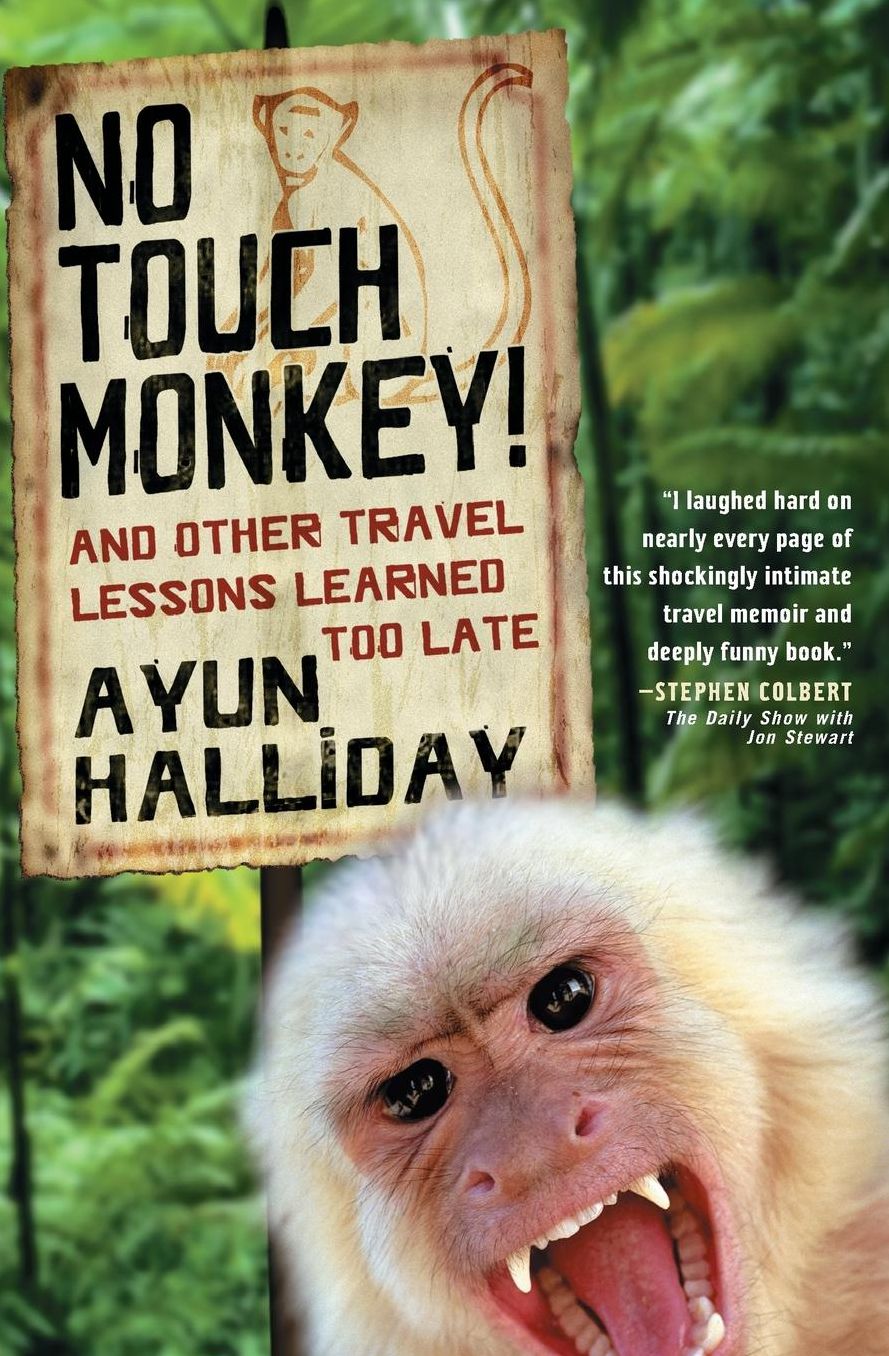No Touch Monkey!: And Other Travel Lessons Learned Too Late