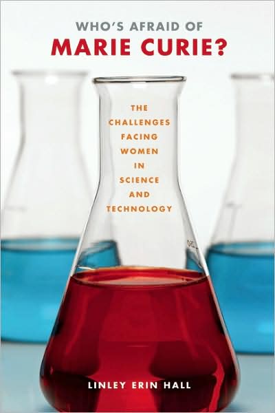 Who's Afraid of Marie Curie?: The Challenges Facing Women in Science and Technology