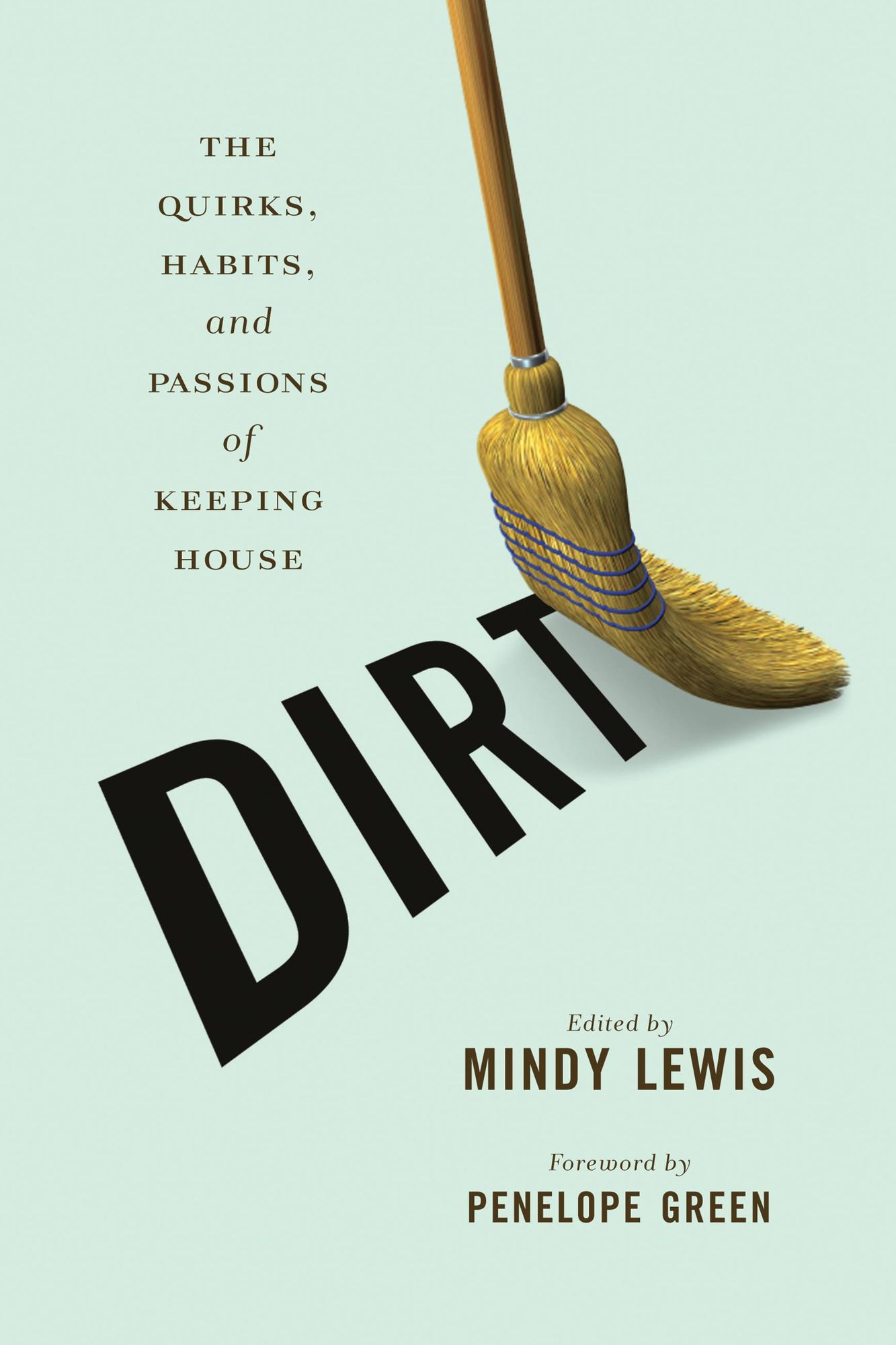 DIRT: The Quirks, Habits, and Passions of Keeping House