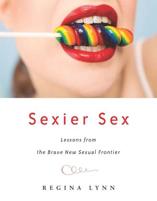 Sexier Sex: Lessons from the Brave New Sexual Frontier