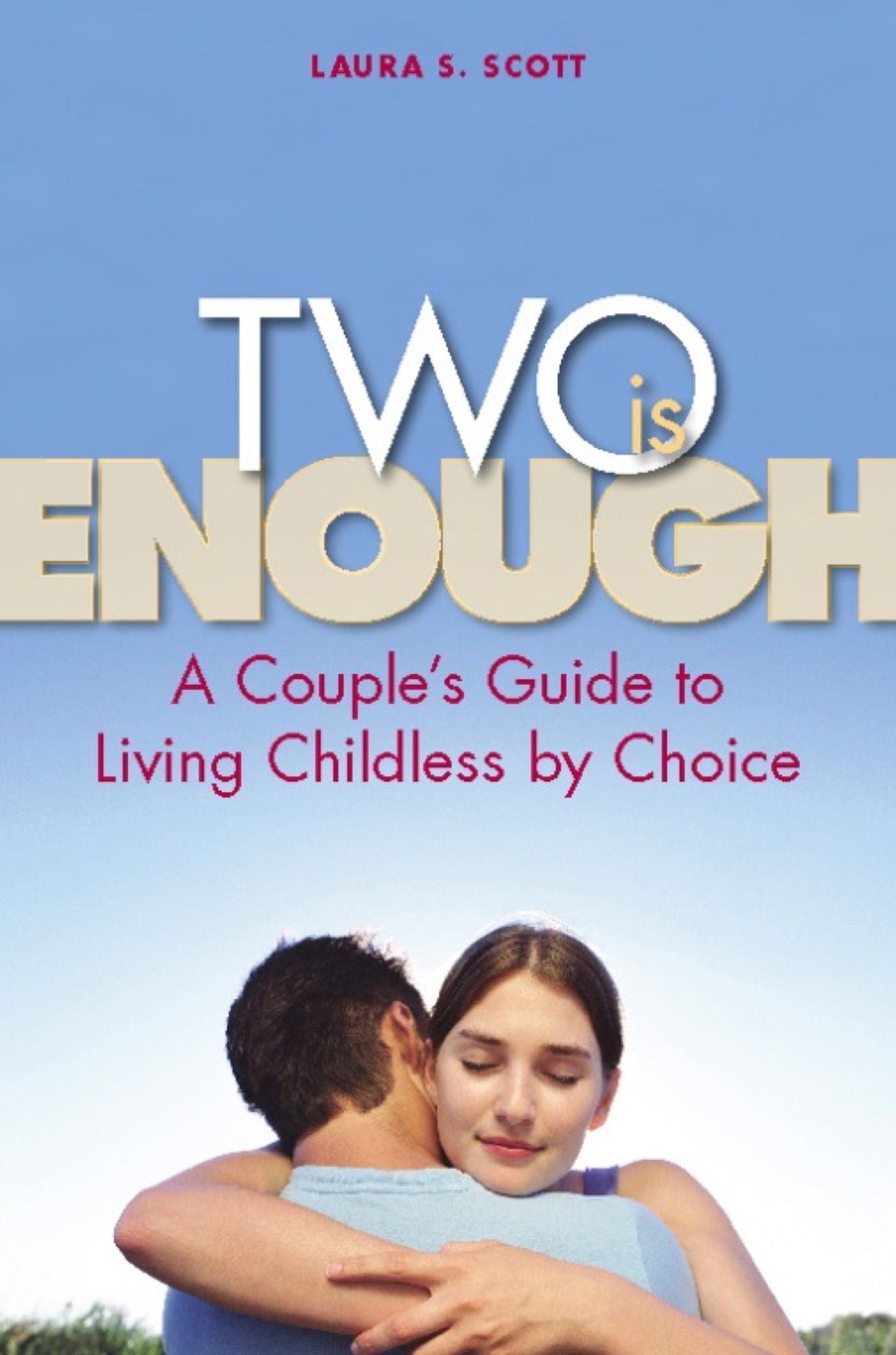Two Is Enough: A Couple's Guide to Living Childless by Choice
