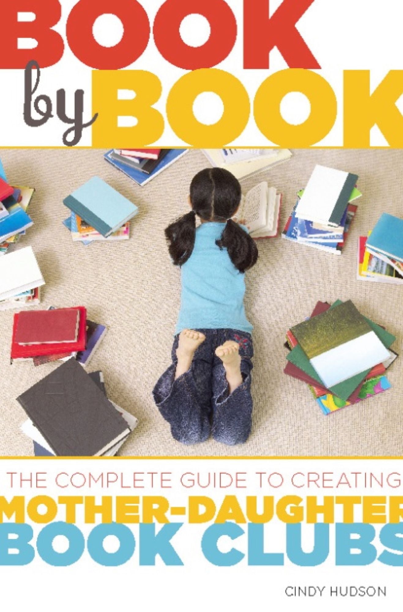 Book by Book: The Complete Guide to Creating Mother-Daughter Book Clubs
