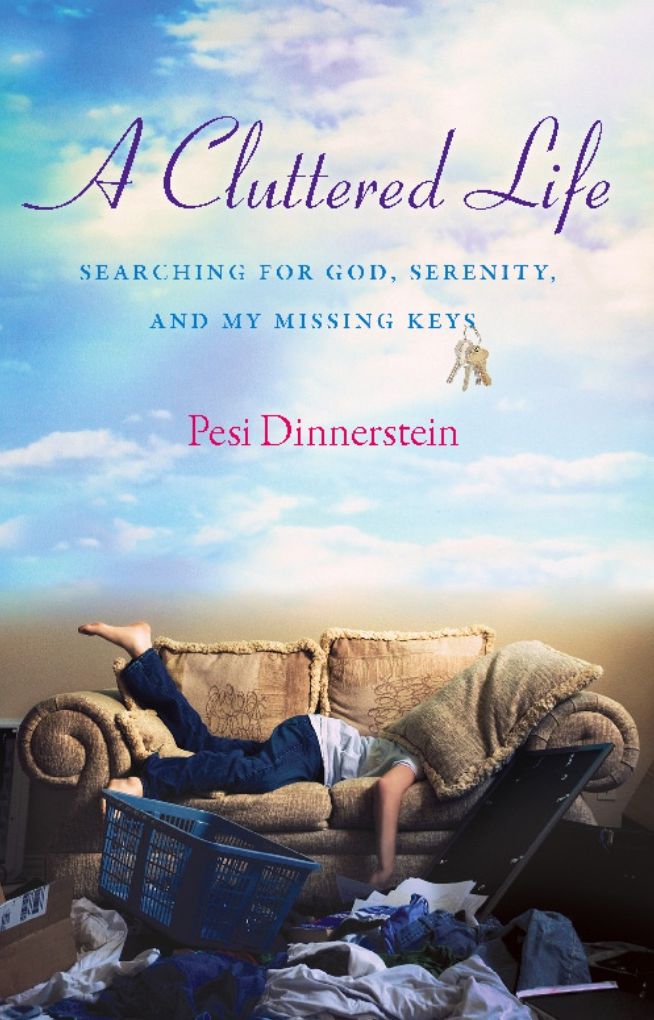 A Cluttered Life: Searching for God, Serenity, and My Missing Keys