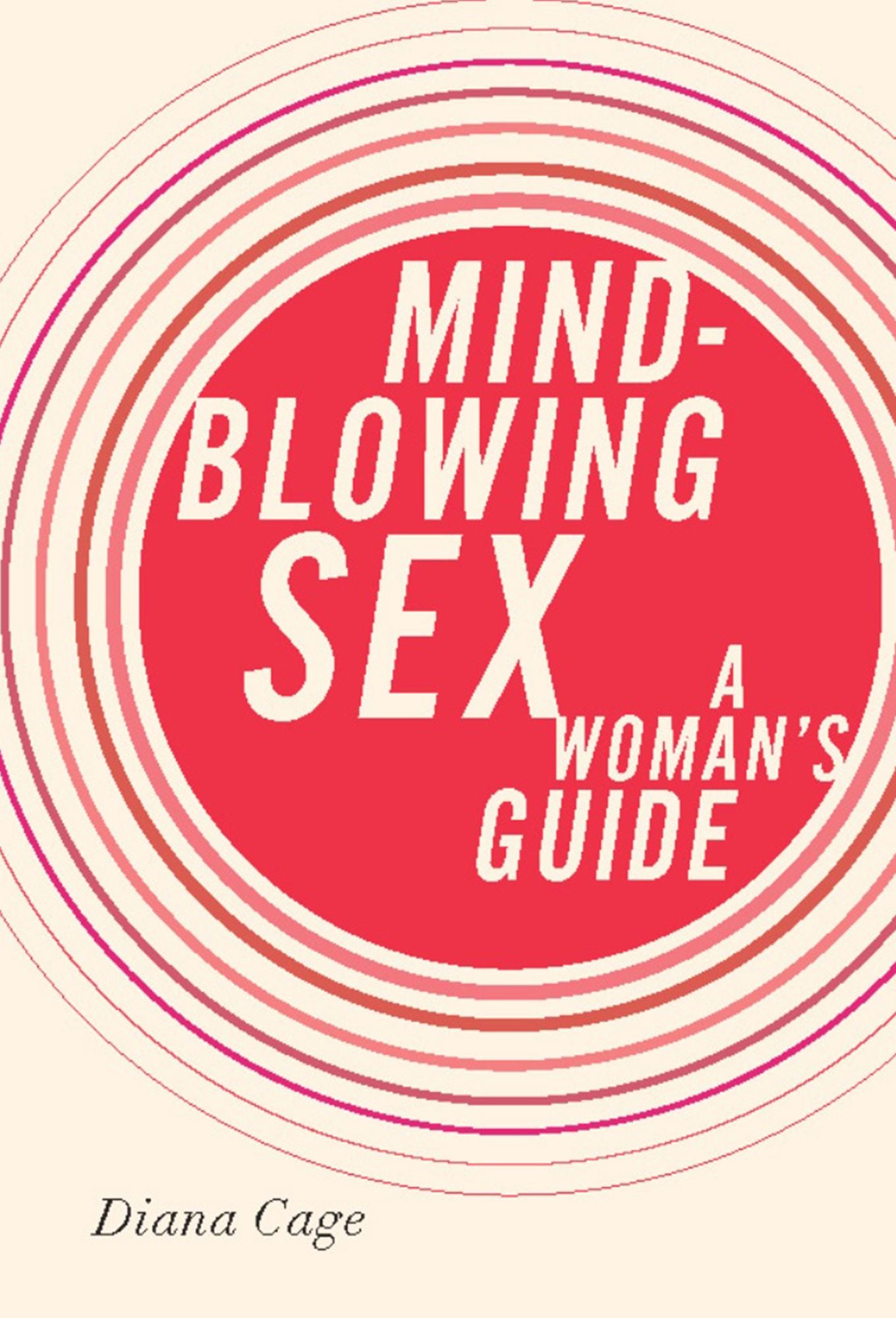 Mind-Blowing Sex: A Woman's Guide