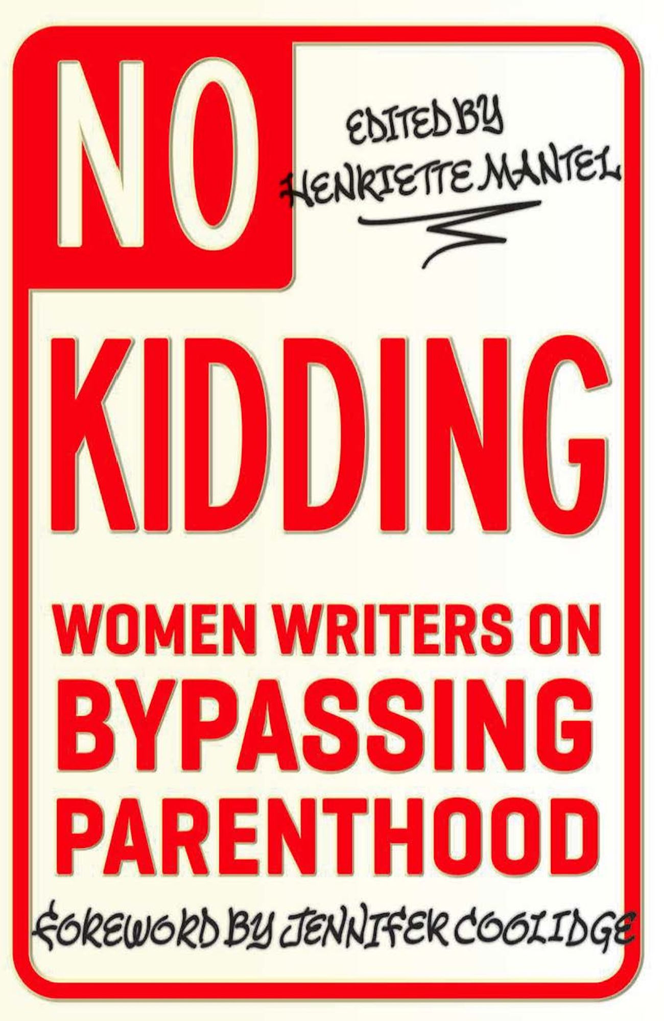 No Kidding: Women Writers on Bypassing Parenthood