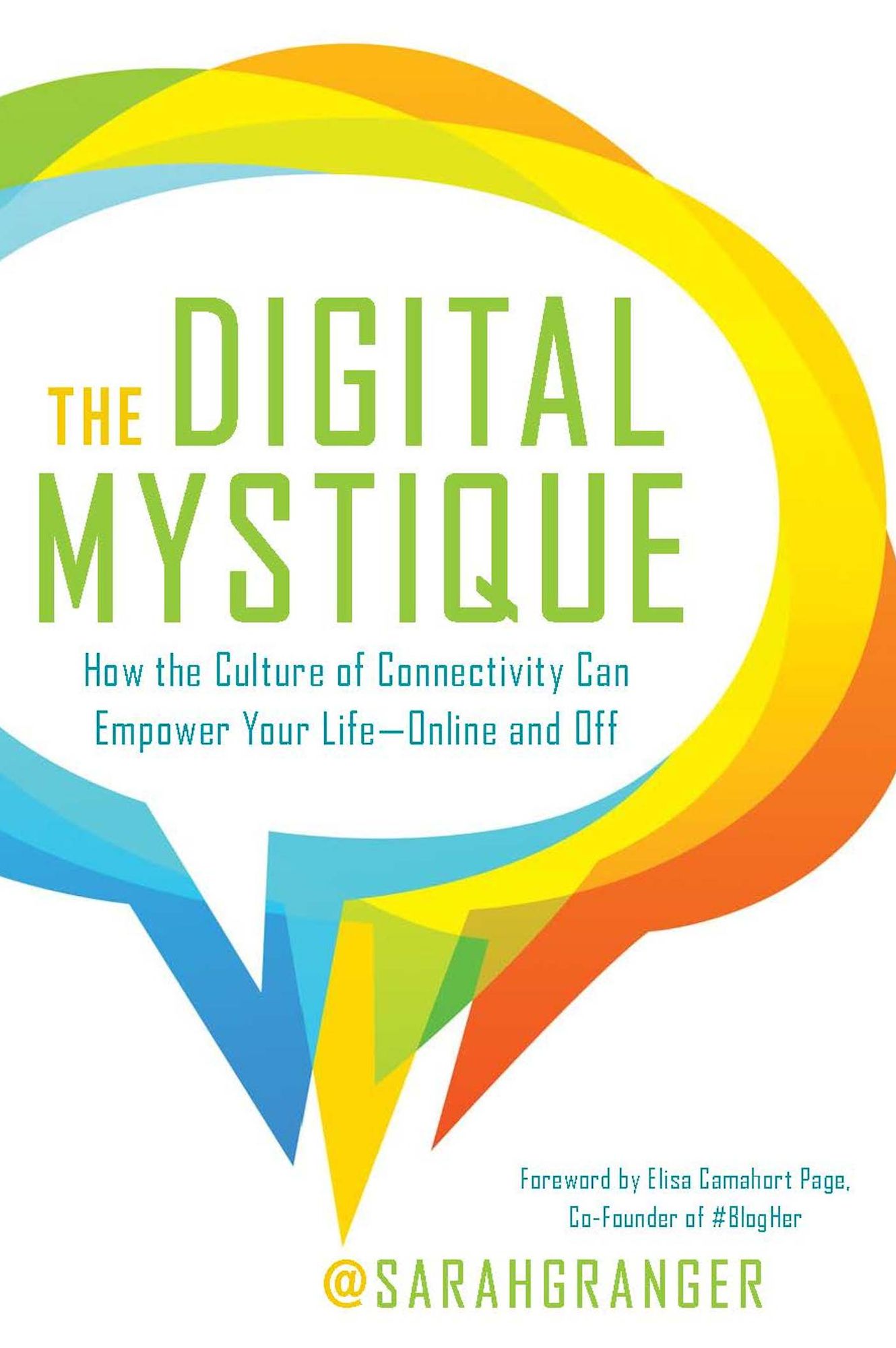 The Digital Mystique: How the Culture of Connectivity Can Empower Your Life--Online and Off