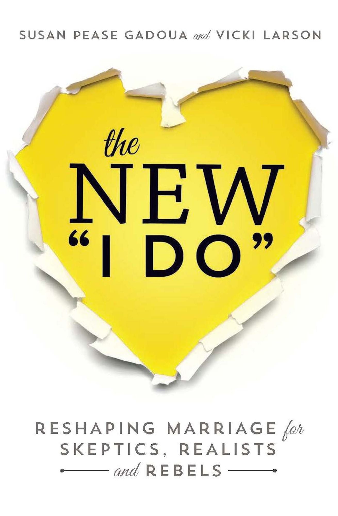 The New I Do: Reshaping Marriage for Skeptics, Realists and Rebels