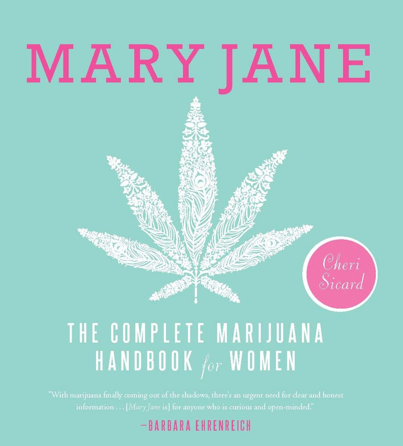 Mary Jane: The Complete Marijuana Handbook for Women