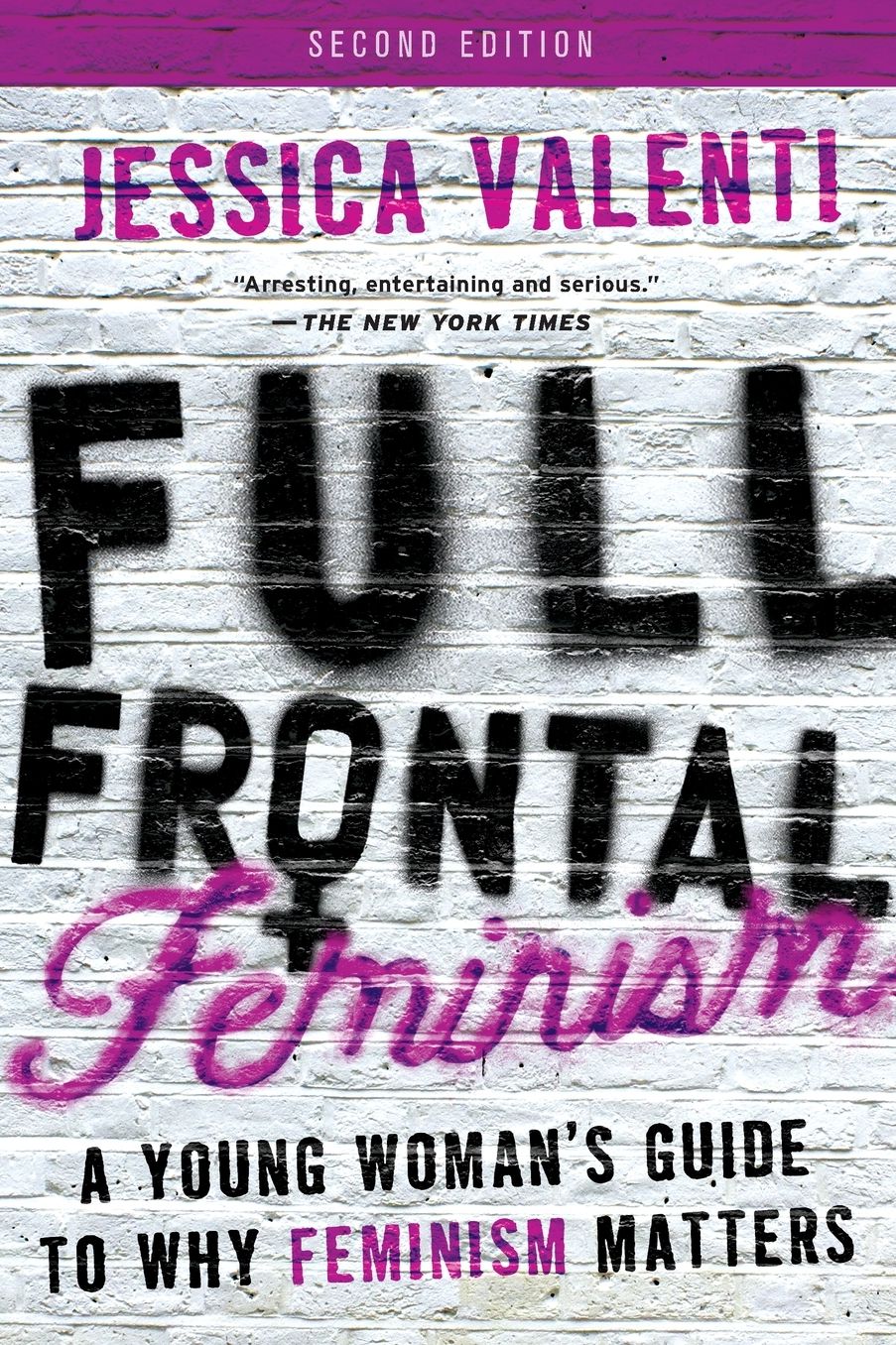 Full Frontal Feminism : A Young Woman's Guide to Why Feminism Matters