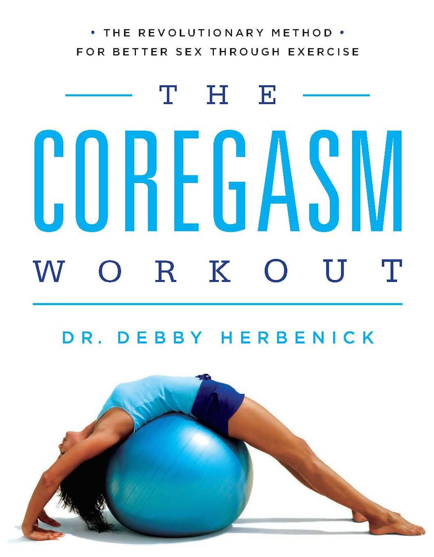 The Coregasm Workout: The Revolutionary Method for Better Sex Through Exercise
