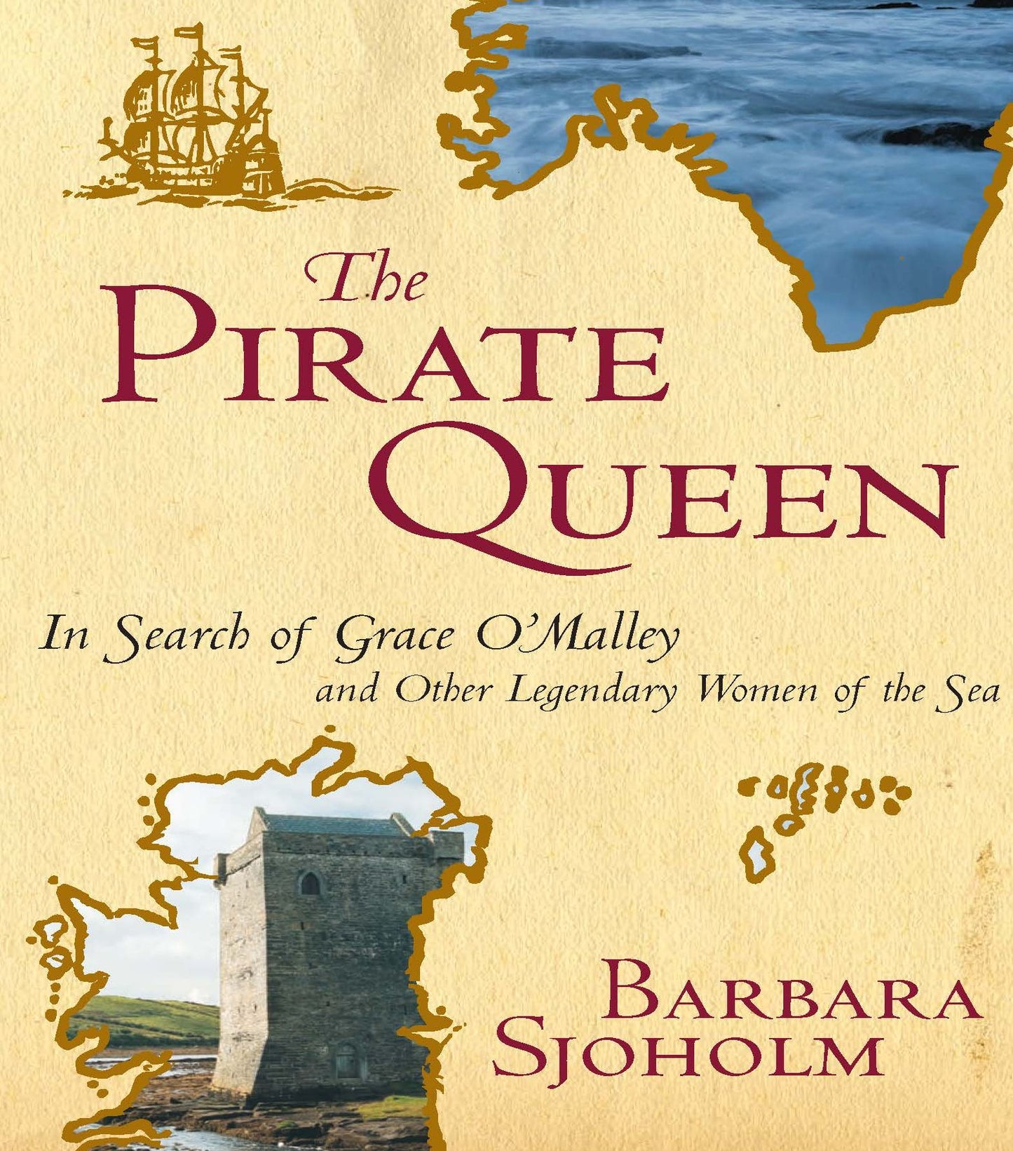 The Pirate Queen: In Search of Grace O'Malley and Other Legendary Women of the Sea