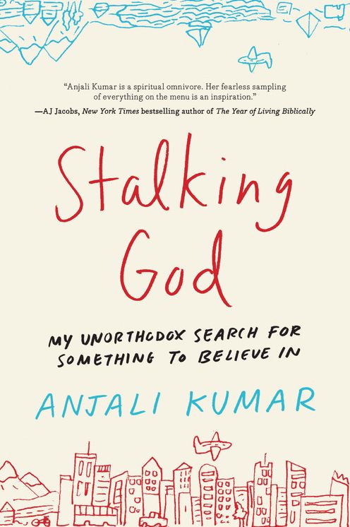 Stalking God: My Unorthodox Search for Something to Believe In