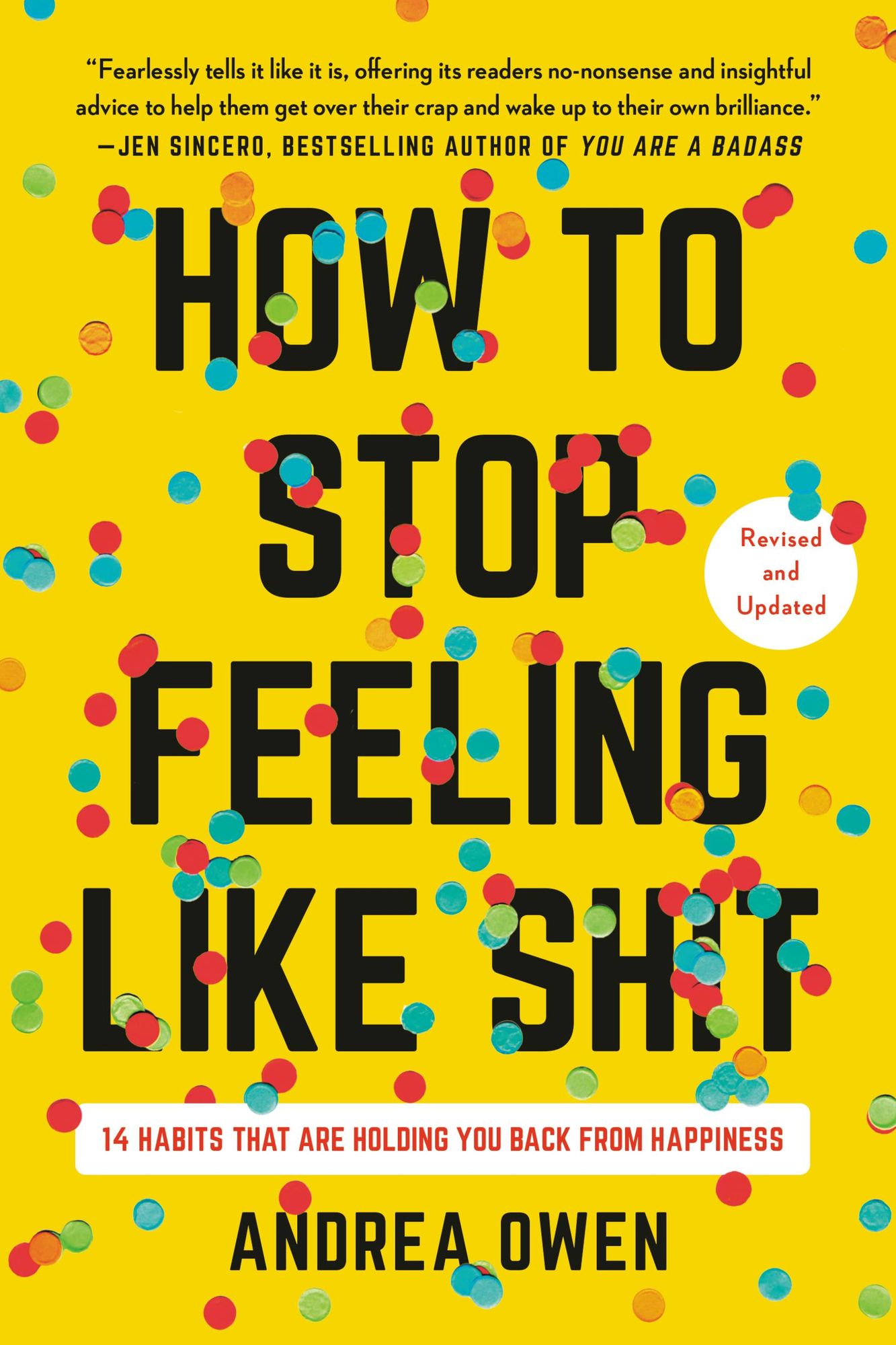 How to Stop Feeling Like Sh*t: 14 Habits that Are Holding You Back from Happiness