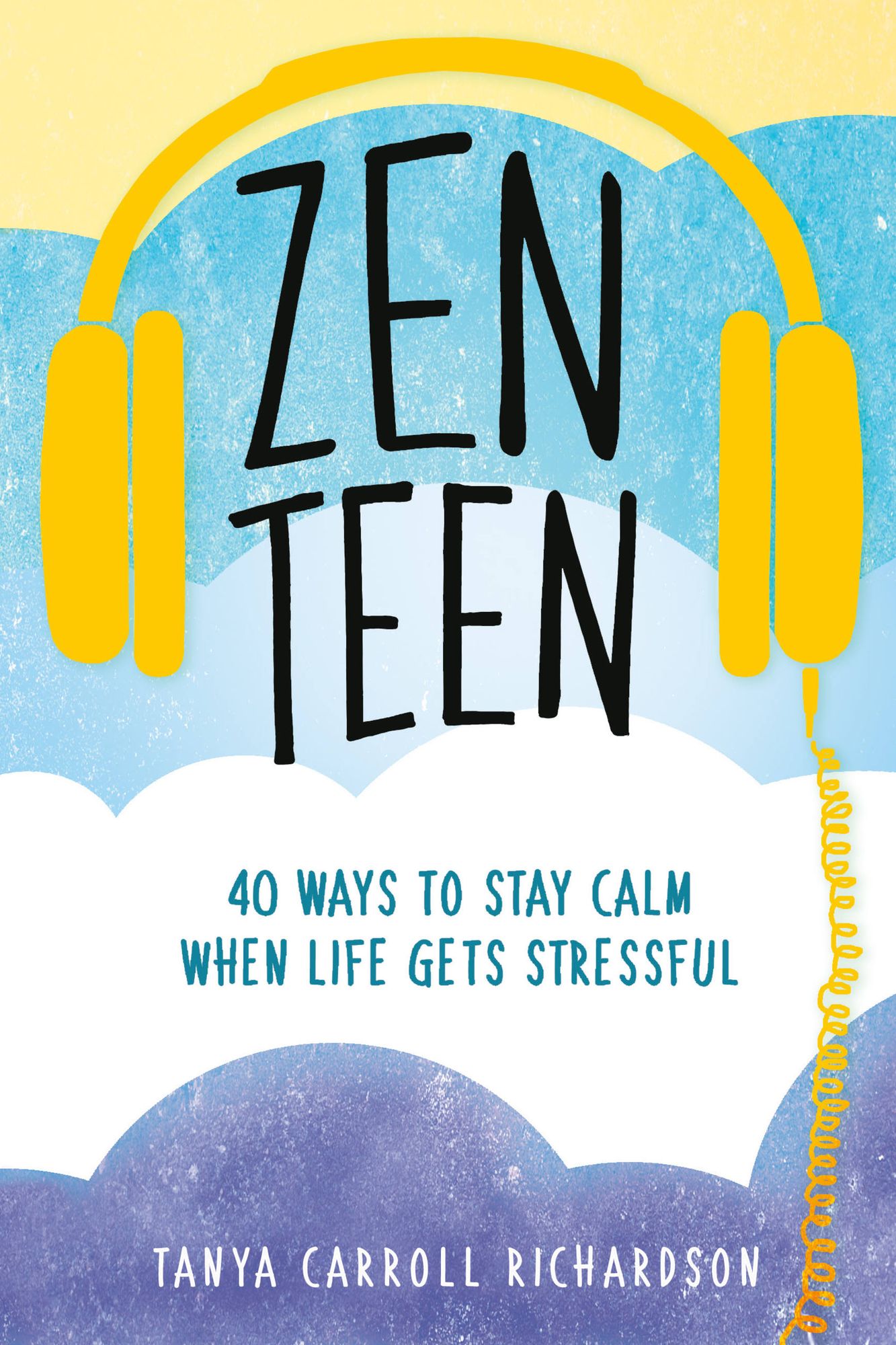 Zen Teen: 101 Mindful Ways to Stay Calm When Life Gets Stressful