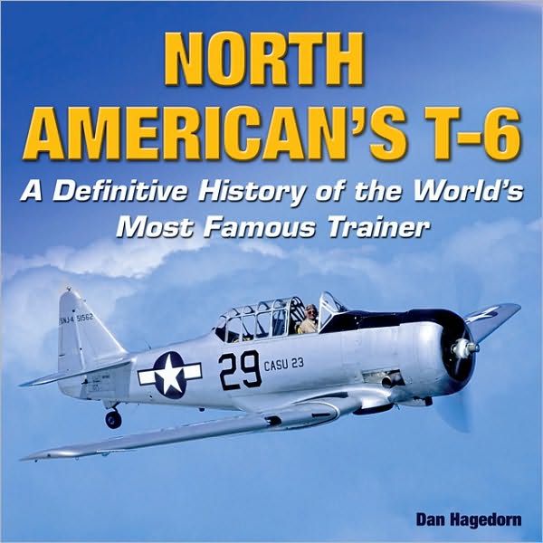 North American's T-6: A Definitive History of the World's Most Famous Trainer