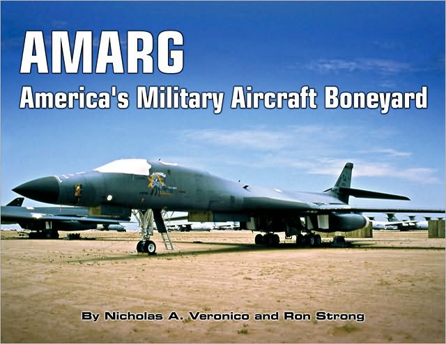 AMARG: America's Military Aircraft Boneyard: A Photo Scrapbook