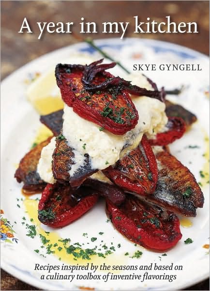 A Year In My Kitchen: Recipes Inspired by the Seasons and Based on a Culinary Toolbox of Inventive Flavorings [A Cookbook]