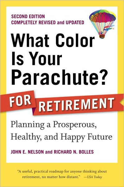 What Color Is Your Parachute? for Retirement: Planning a Prosperous, Healthy, and Happy Future, Second Edition