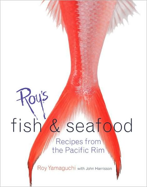 Roy's Fish and Seafood: Recipes from the Pacific Rim