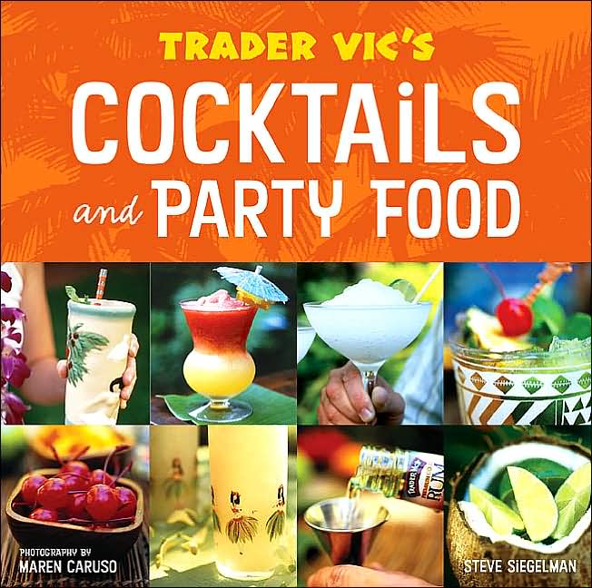 Trader Vic's Tiki Party!: Cocktails and Food to Share with Friends