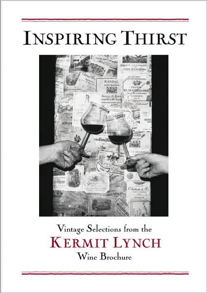 Inspiring Thirst: Vintage Selections from the Kermit Lynch Wine Brochur