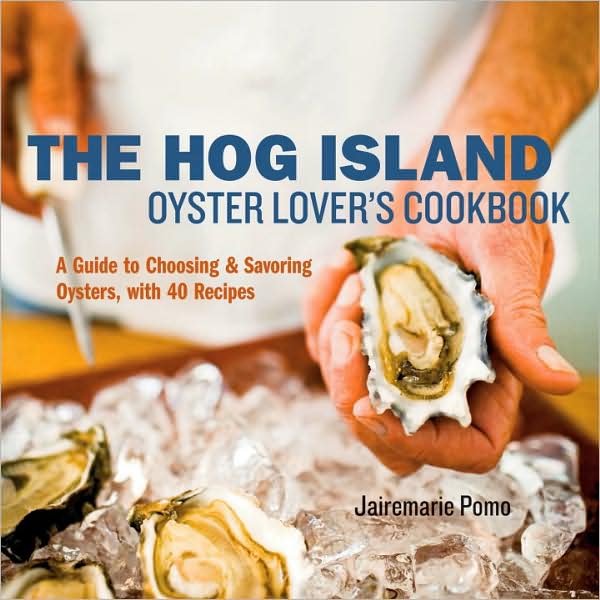 Hog Island Oyster Lover's Handbook An Insider's Guide to Choosing, Preparing and Enjoying Oysters