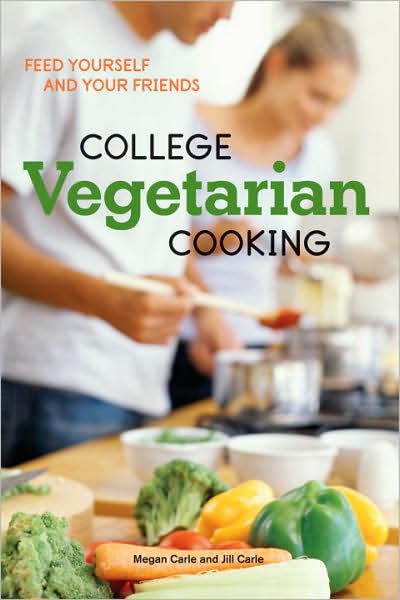 College Vegetarian Cooking: Feed Yourself and Your Friends [A Cookbook]