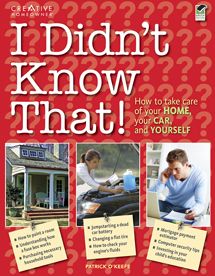I Didn't Know That!: Taking Care of Your Home, Your Car, and Your Career