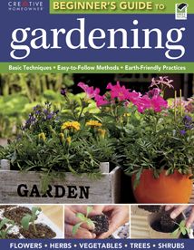 The The Beginner's Guide to Gardening: Basic Techniques - Easy-to-Follow Methods - Earth-Friendly Practices