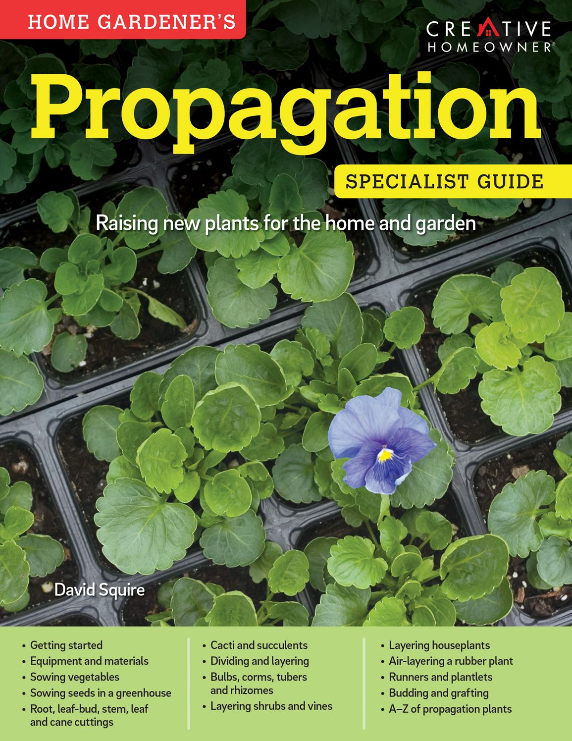 Home Gardener's Propagation: Raising new plants for the home and garden