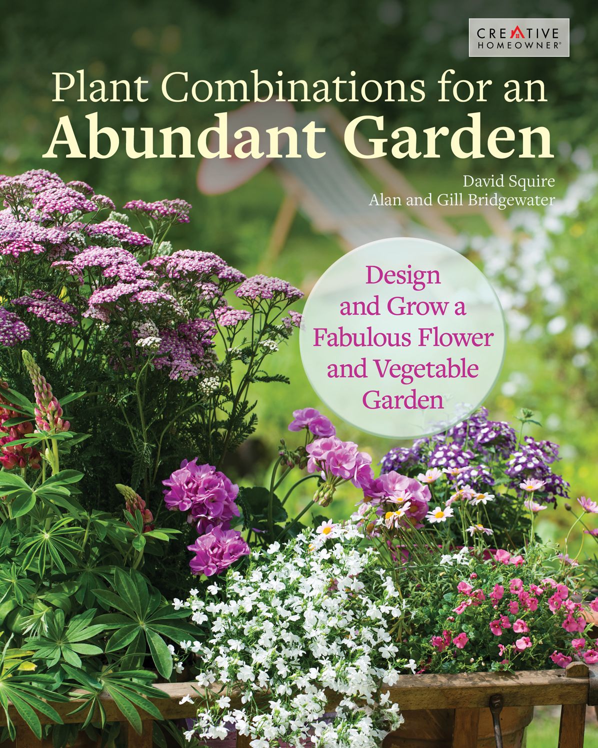 Plant Combinations for an Abundant Garden: Design and Grow a Fabulous Flower and Vegetable Garden