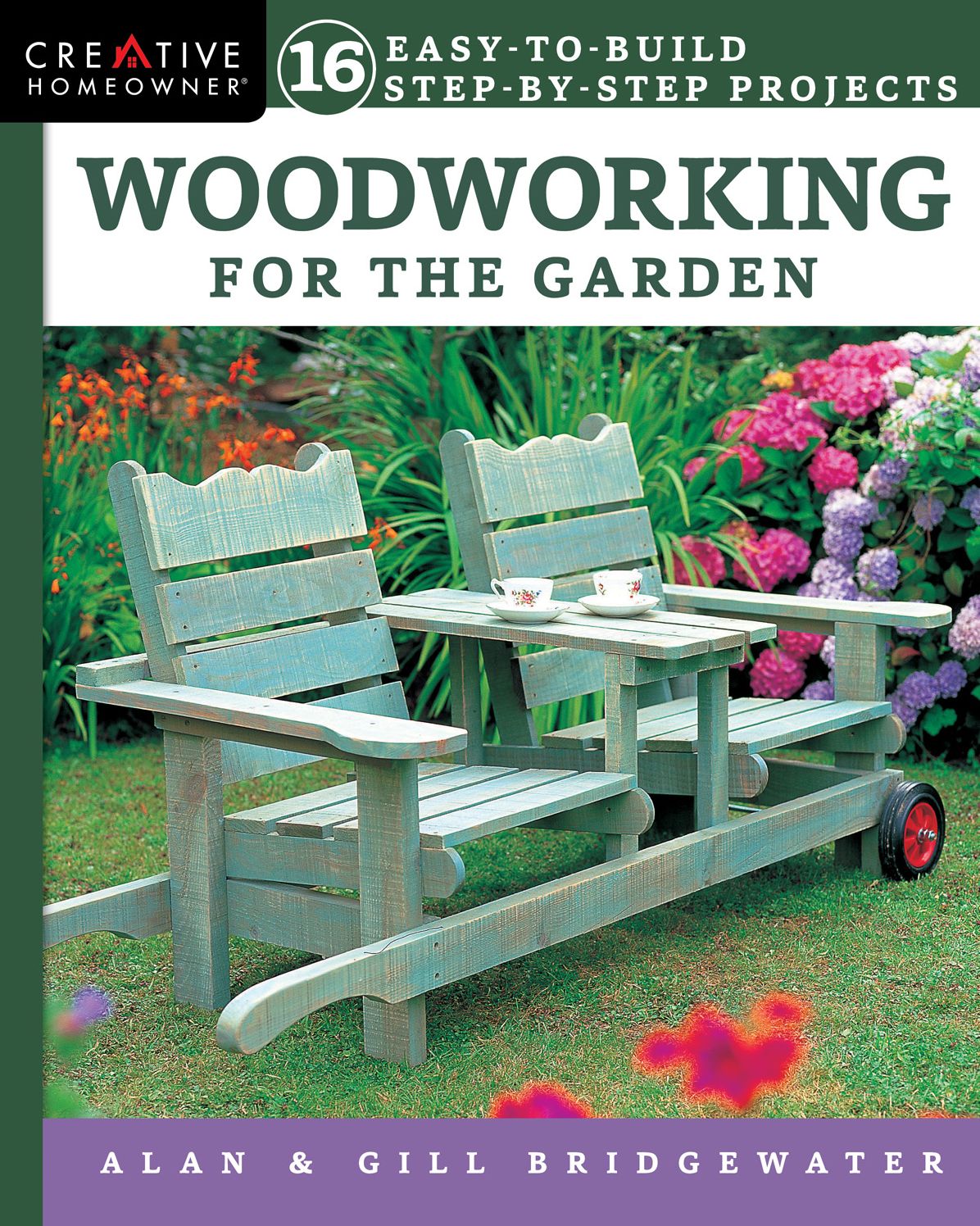 Woodworking for the Garden: 16 Easy-To-Build, Step-By-Step Projects