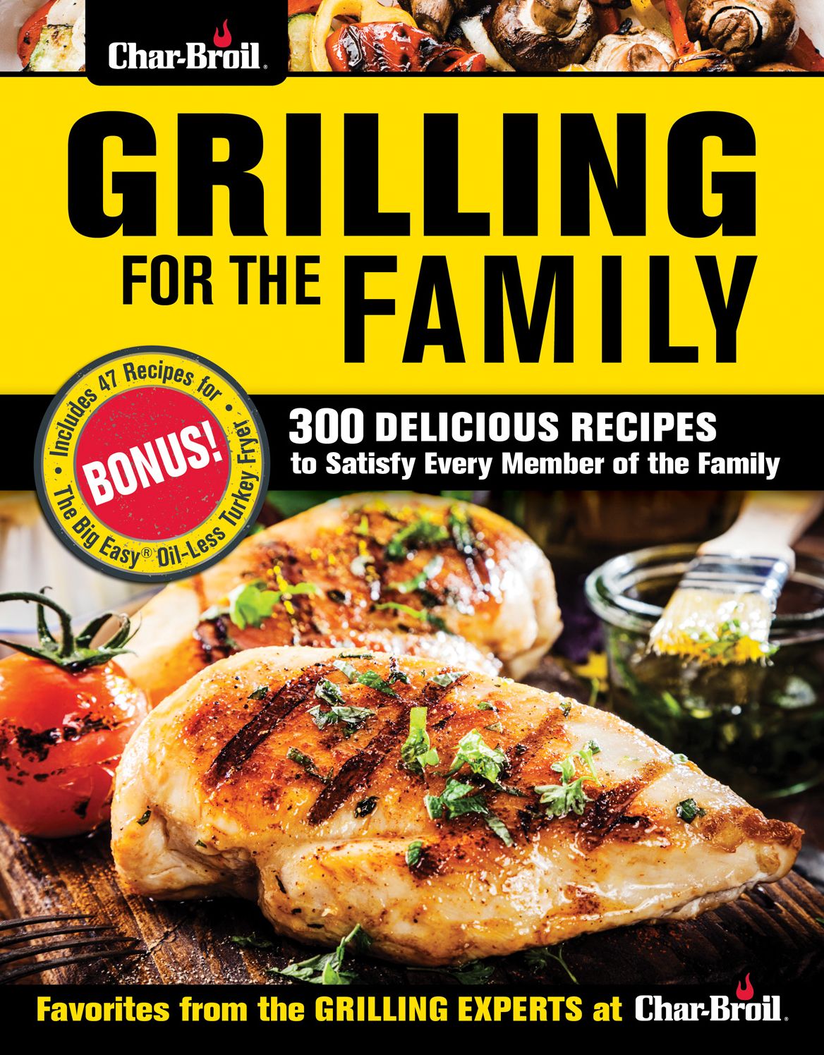 Char-Broil Grilling for the Family: 250 Delicious Recipes to Satisfy Every Member of the Family