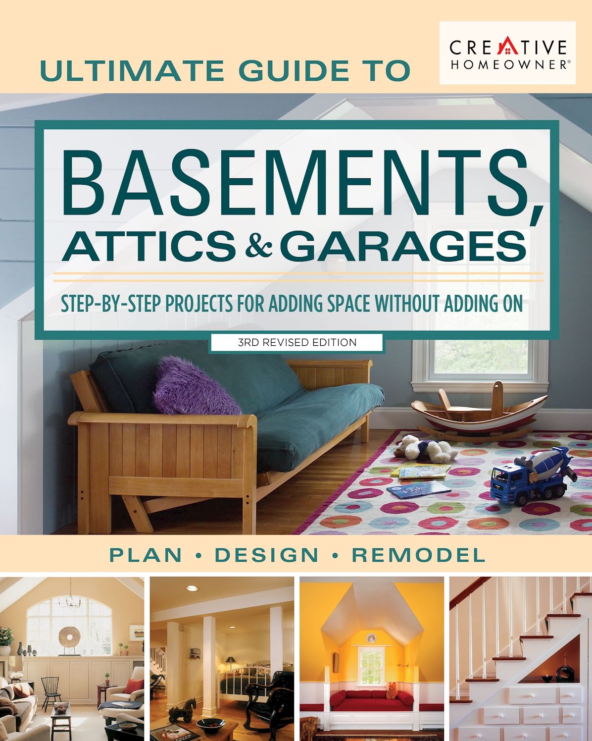 Ultimate Guide to Basements, Attics & Garages : Step-by-step Projects for Adding Space Without Adding on