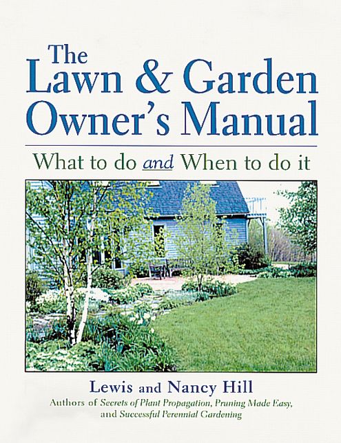 The Lawn and Garden Owner's Manual: What to Do and when to Do It