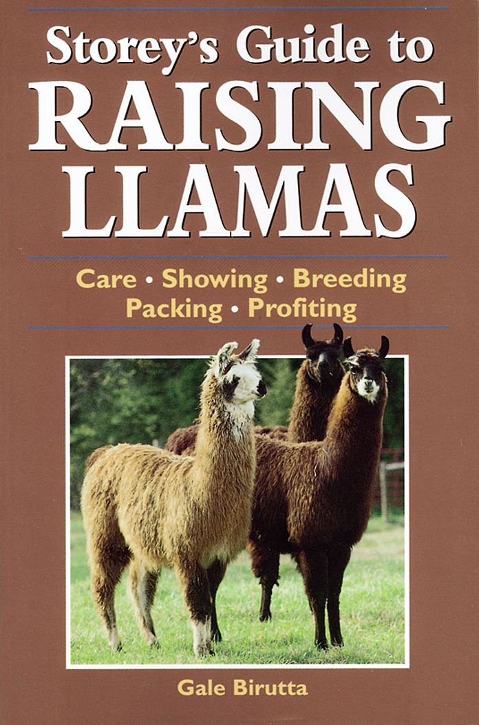 Storey's Guide to Raising Llamas: Care, Showing, Breeding, Packing, Profiting