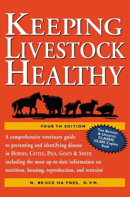 Keeping Livestock Healthy: A Veterinary Guide to Horses, Cattle, Pigs, Goats and Sheep, 4th Edition