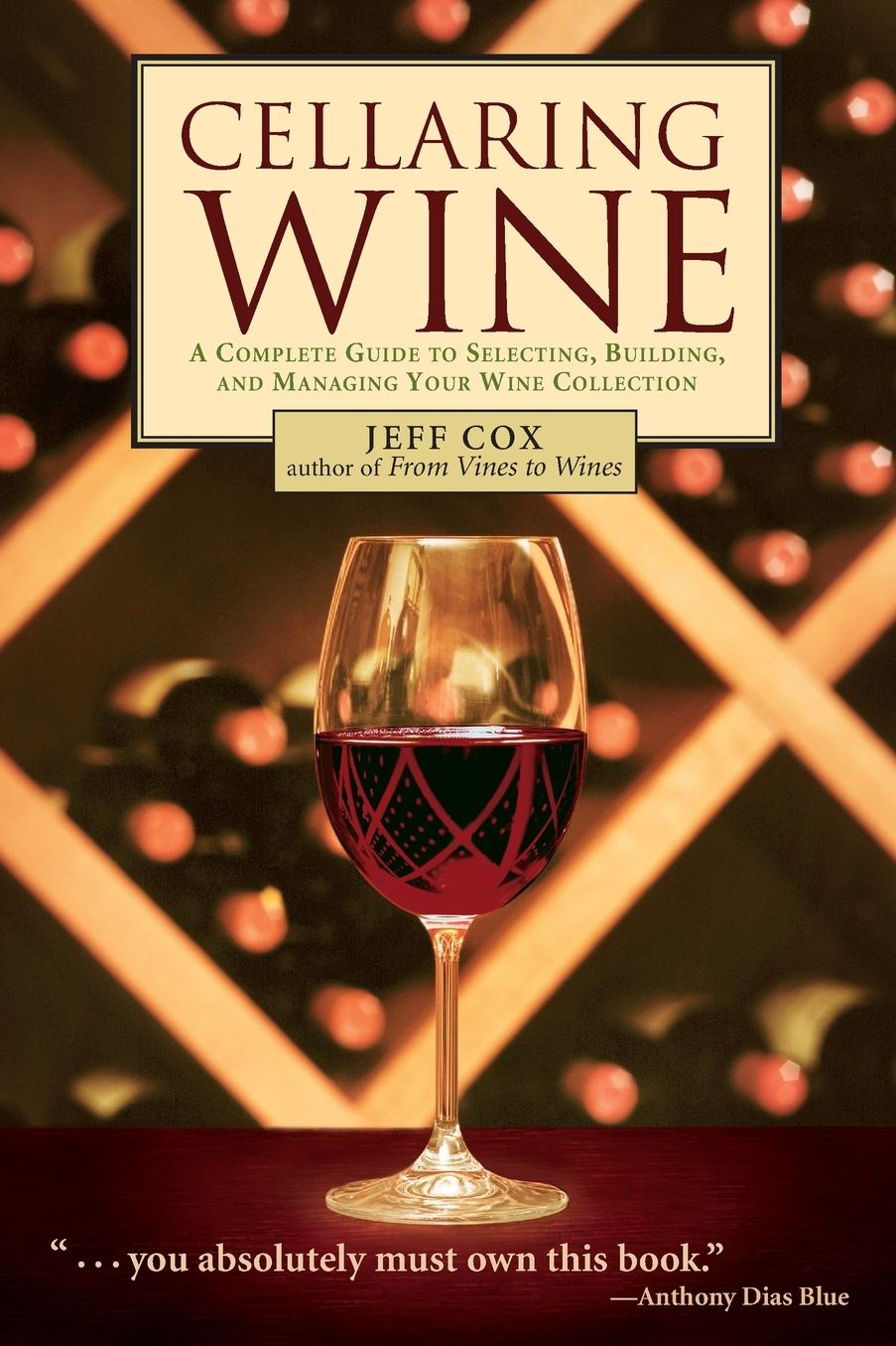 Cellaring Wine: Managing Your Wine Collection...to Perfection